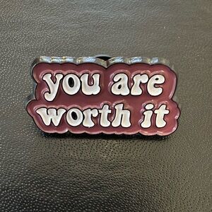 You Are Worth It Pin